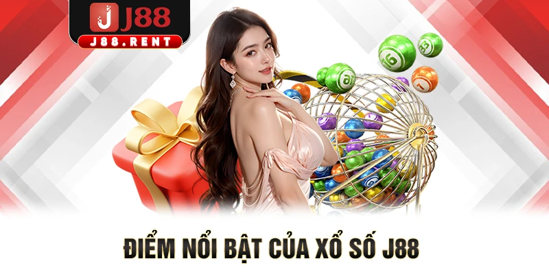 Điểm nổi bật của xổ số J88