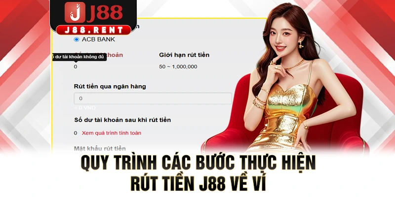 Quy trình các bước thực hiện rút tiền J88 về ví 