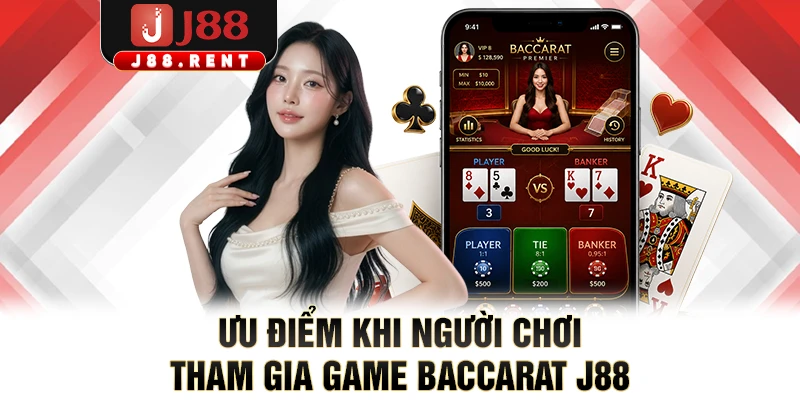 Ưu điểm khi người chơi tham gia game Baccarat J88